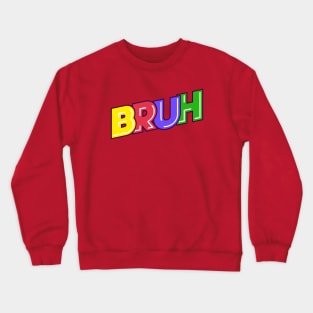 Bruh Crewneck Sweatshirt